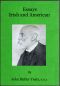 [Gutenberg 62939] • Essays Irish and American